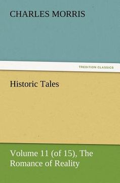 portada historic tales, volume 11 (of 15) the romance of reality (in English)