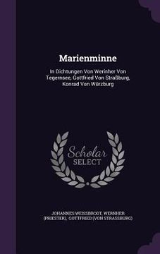 portada Marienminne: In Dichtungen Von Werinher Von Tegernsee, Gottfried Von Straßburg, Konrad Von Würzburg