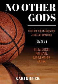 portada No Other Gods: Pursuing Your Passion for Jesus and Basketball