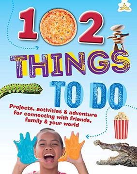 portada 102 Things to do: Projects, Activities & Adventure for Connecting With Friends, Family & Your World (en Inglés)
