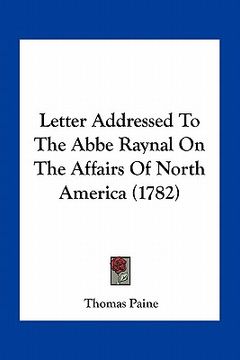 portada letter addressed to the abbe raynal on the affairs of north america (1782) (en Inglés)