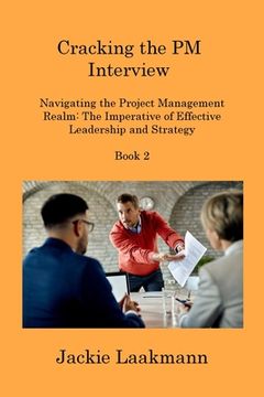 portada Cracking the PM Interview Book 2: Navigating the Project Management Realm: The Imperative of Effective Leadership and Strategy (in English)