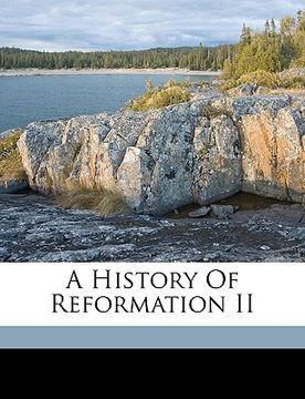portada a history of reformation ii (en Inglés)