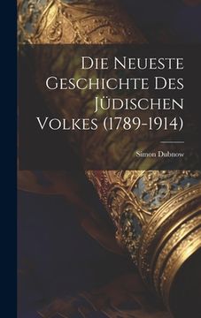 portada Die Neueste Geschichte Des Jüdischen Volkes (1789-1914) (in German)