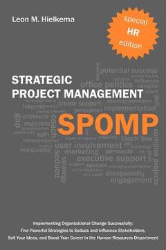 portada hr strategic project management spomp: implementing organizational change: five strategies to seduce and influence stakeholders, and boost your career (en Inglés)