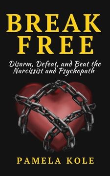portada Break Free From The Narcissist and Psychopath: Escape Toxic Relationships and Emotional Manipulation (en Inglés)