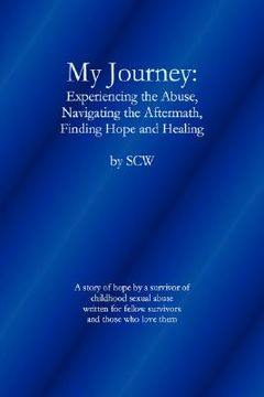 portada my journey: experiencing the abuse, navigating the aftermath, finding hope and healing (en Inglés)