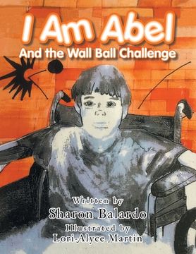 portada I Am Abel: And the Wall Ball Challenge (en Inglés)