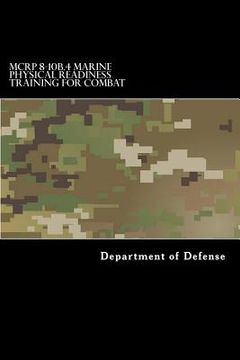 portada MCRP 8-10B.4 Marine Physical Readiness Training for Combat: Formerly MCRP 3-02A (in English)