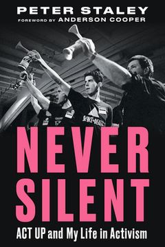 portada Never Silent: Act up and my Life in Activism (in English)