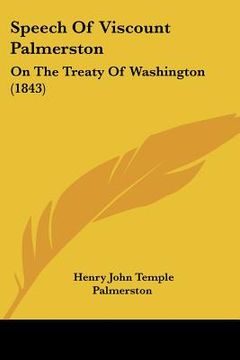 portada speech of viscount palmerston: on the treaty of washington (1843) (en Inglés)