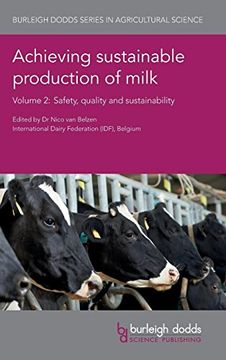 portada Achieving Sustainable Production of Milk Volume 2: Safety, Quality and Sustainability (Burleigh Dodds Series in Agricultural Science) (en Inglés)
