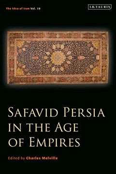 portada Safavid Persia in the age of Empires: The Idea of Iran Vol. 10 (in English)