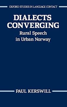 portada Dialects Converging: Rural Speech in Urban Norway (Oxford Studies in Language Contact) (en Inglés)