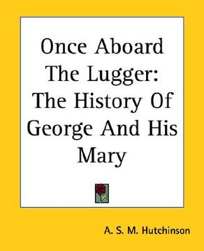 portada once aboard the lugger: the history of george and his mary (en Inglés)