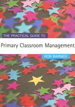 portada The Practical Guide to Primary Classroom Management (en Inglés)