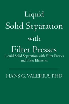 portada Liquid Solid Separation With Filter Presses: Liquid Solid Separation With Filter Presses and Filter Elements (en Inglés)