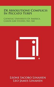 portada de Absolutione Complicis in Peccato Turpi: Catholic University of America, Canon Law Studies, No. 164 (en Latin)