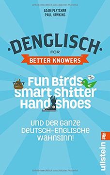 portada Denglisch for Better Knowers: Zweisprachiges Wendebuch Deutsch/ Englisch: Fun Birds, Smart Shitters, Hand Shoes und der ganze deutsch-englische Wahnsinn