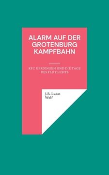 portada Alarm auf der Grotenburg Kampfbahn: KFC Uerdingen und die Tage des Flutlichts (en Alemán)