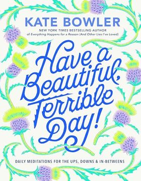portada Have a Beautiful, Terrible Day! Daily Meditations for the Ups, Downs & In-Betweens (en Inglés)