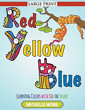 portada Red, Yellow, Blue (Large Print): Learning Colors with Sid the Snake