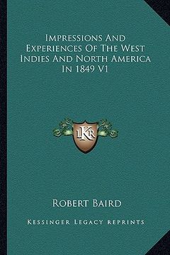 portada impressions and experiences of the west indies and north america in 1849 v1 (en Inglés)