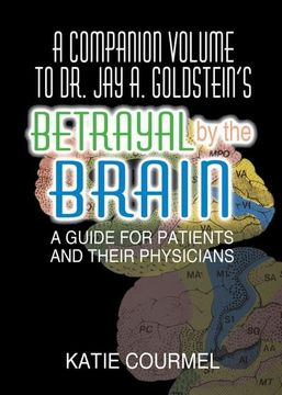 portada A Companion Volume to Dr. Jay A. Goldstein's Betrayal by the Brain: A Guide for Patients and Their Physicians (en Inglés)