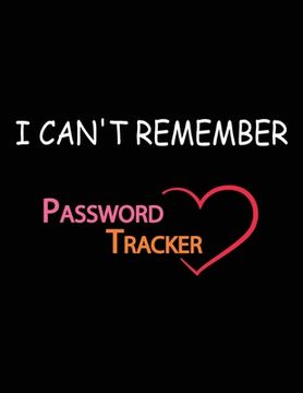 portada I Can't Remember: A Password Tracker (en Inglés)