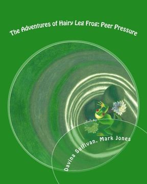 portada The Adventures of Hairy Leg Frog: Peer pressure: Peer Pressure