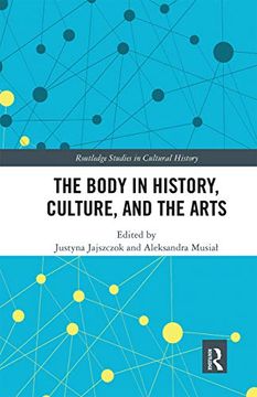 portada The Body in History, Culture, and the Arts (Routledge Studies in Cultural History) (in English)