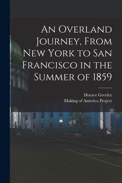 portada An Overland Journey, From New York to San Francisco in the Summer of 1859 (en Inglés)