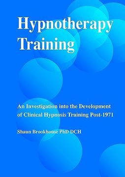 portada hypnotherapy training: an investigation into the development of clinical hypnosis training post-1971 (en Inglés)