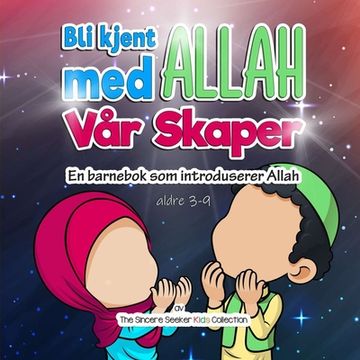 portada Bli kjent med Allah Vår Skaper: En barnebok som introduserer Allah (in Noruego)