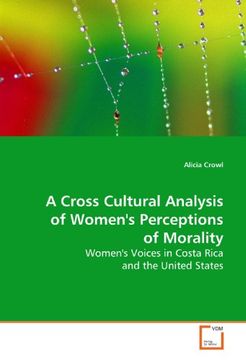 portada A Cross Cultural Analysis of Women's Perceptions of Morality: Women's Voices in Costa Rica and the United States