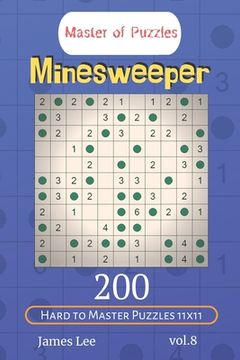 portada Master of Puzzles - Minesweeper 200 Hard to Master Puzzles 11x11 vol.8 (en Inglés)