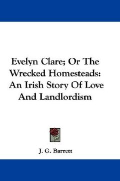portada evelyn clare; or the wrecked homesteads: an irish story of love and landlordism (en Inglés)