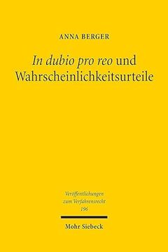 portada In Dubio Pro Reo Und Wahrscheinlichkeitsurteile: Eine Untersuchung Zur Richterlichen Entscheidung Unter Anwendung Von Prognosenormen, Verdachtsnormen (in German)