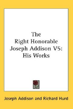 portada the right honorable joseph addison v5: his works (in English)
