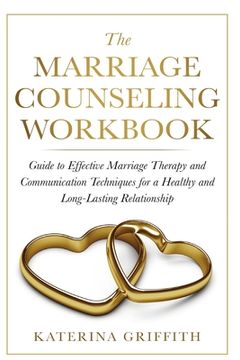 portada The Marriage Counseling Workbook: Guide to Effective Marriage Therapy and Communication Techniques for a Healthy and Long- Lasting Relationship (in English)