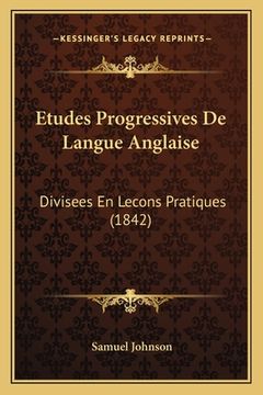 portada Etudes Progressives De Langue Anglaise: Divisees En Lecons Pratiques (1842) (en Francés)