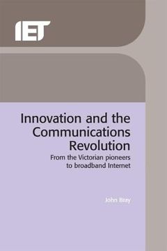 portada Innovation and the Communications Revolution: From the Victorian Pioneers to Broadband Internet (History and Management of Technology) (en Inglés)