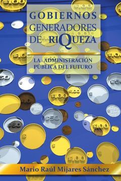 portada Gobiernos Generadores de Riqueza: La Administracion Publica del Futuro