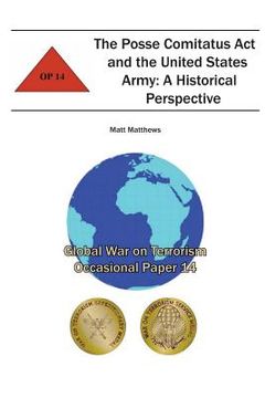 portada The Posse Comitatus Act and the United States Army: A Historical Perspective: Global War on Terrorism Occasional Paper 14 (en Inglés)