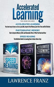 portada Accelerated Learning Series (3 Book Series): Speed_Reading, Photographic Memory, Accelerated Learning How to Use Advanced Learning Strategies to Learn (en Inglés)