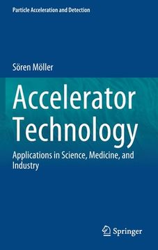 portada Accelerator Technology: Applications in Science, Medicine, and Industry (en Inglés)