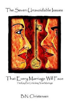 portada the seven unavoidable issues that every marriage will face: the key for unlocking your marriage