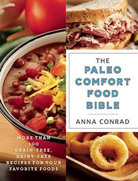 portada The Paleo Comfort Food Bible: More Than 100 Grain-Free, Dairy-Free Recipes for Your Favorite Foods