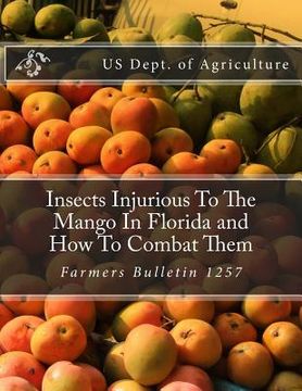 portada Insects Injurious To The Mango In Florida and How To Combat Them: Farmers Bulletin 1257 (en Inglés)