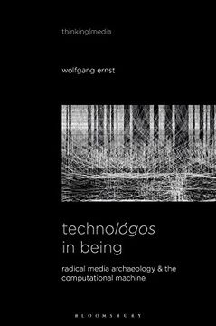 portada Technológos in Being: Radical Media Archaeology & the Computational Machine (Thinking Media) (in English)